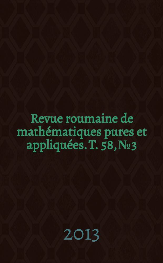 Revue roumaine de mathématiques pures et appliquées. T. 58, № 3