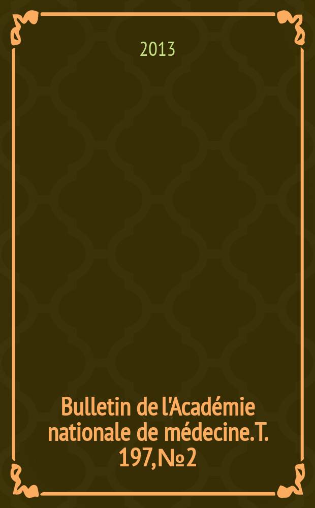 Bulletin de l'Académie nationale de médecine. T. 197, № 2