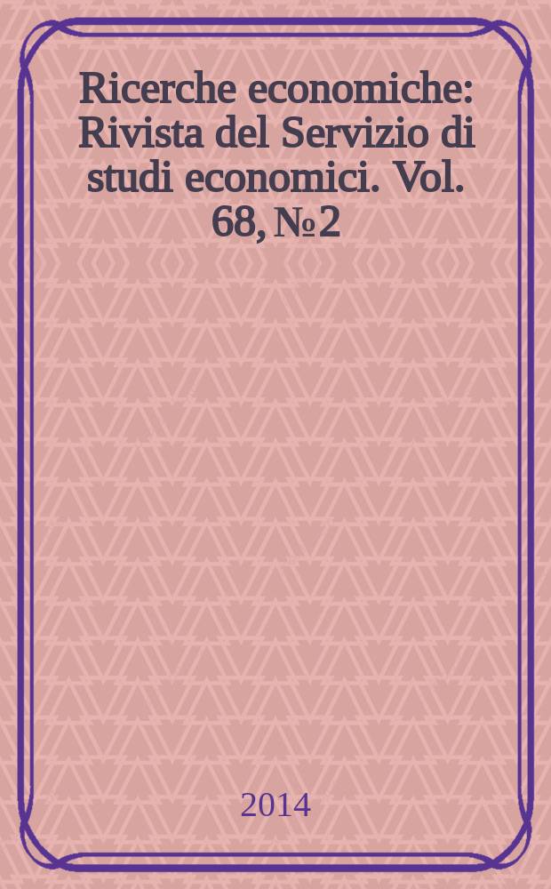 Ricerche economiche : Rivista del Servizio di studi economici. Vol. 68, № 2