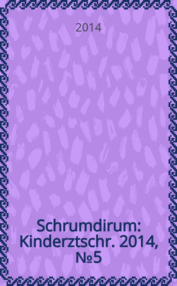 Schrumdirum : Kinderztschr. 2014, № 5 (166)