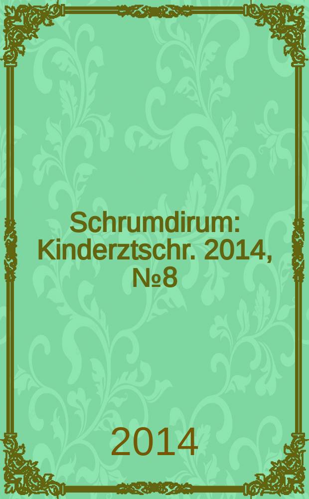 Schrumdirum : Kinderztschr. 2014, № 8 (169)
