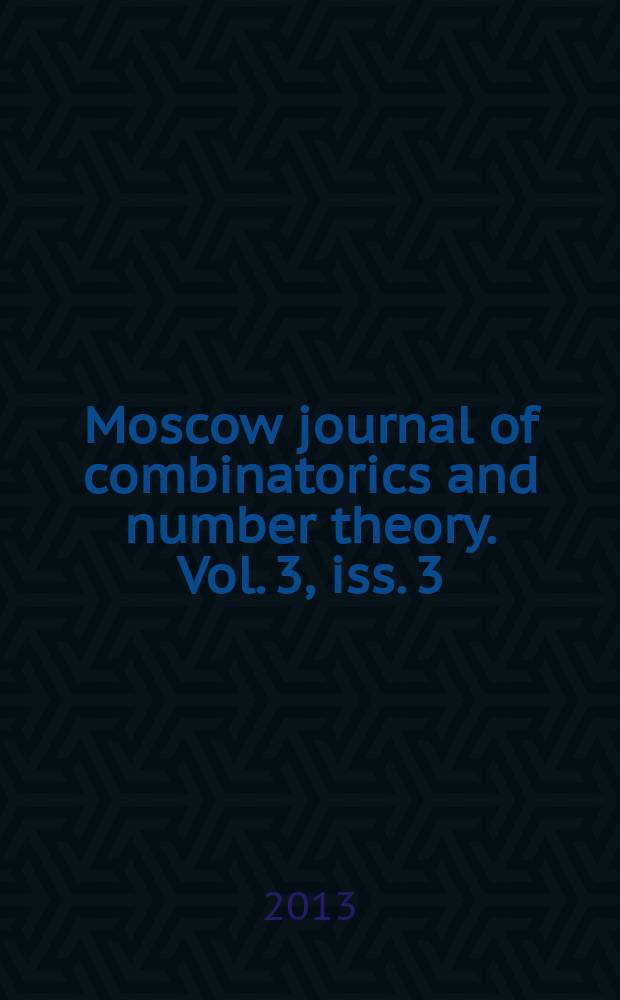 Moscow journal of combinatorics and number theory. Vol. 3, iss. 3/4 : [The proceedings of the conference "Diophantine analysis", Astakhan, Russia, July, 30 - August, 03 2012]
