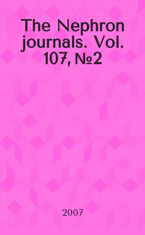 The Nephron journals. Vol. 107, № 2