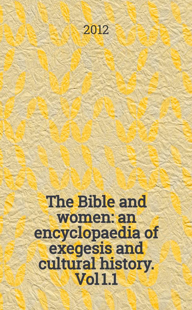 The Bible and women : an encyclopaedia of exegesis and cultural history. Vol 1.1 : Hebrew Bible/ Old Testament = Тора