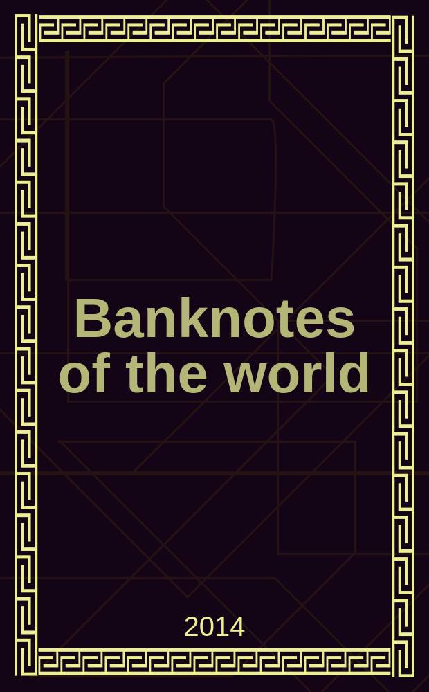 Banknotes of the world : news bulletin supplement to the reference book "Banknotes of the world: currency circulation" (Reference book). 2014, № 6
