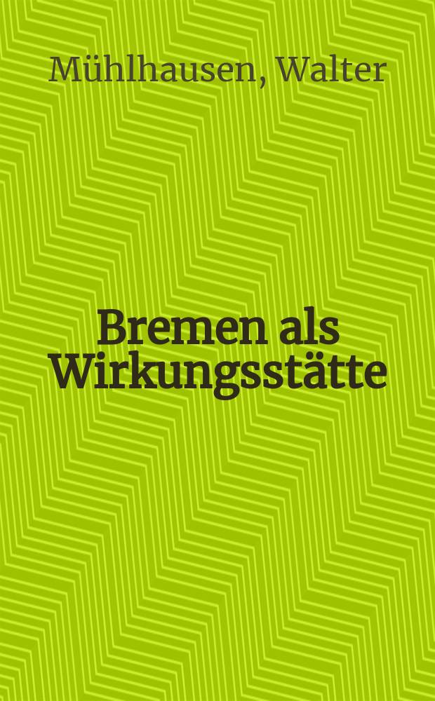 Bremen als Wirkungsstätte : Friedrich Ebert und Wilhelm Kaisen - zwei Staatsmänner des 20. Jahrhunderts = Бремен как эффективная платформа: Фридрих Эберт и Вильгельм Кайзен - два государственных деятеля 20 века