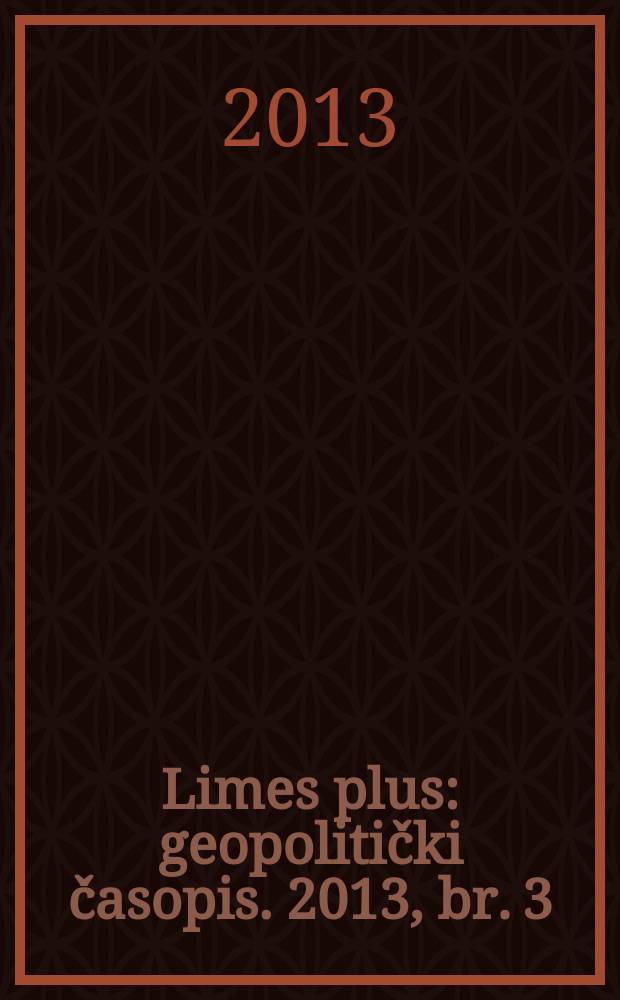 Limes plus : geopolitički časopis. 2013, br. 3 : Svetska ekonomska i društvena kriza = Мировой экономический и социальный кризис
