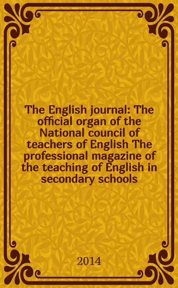 The English journal : The official organ of the National council of teachers of English The professional magazine of the teaching of English in secondary schools. Vol. 103, № 1