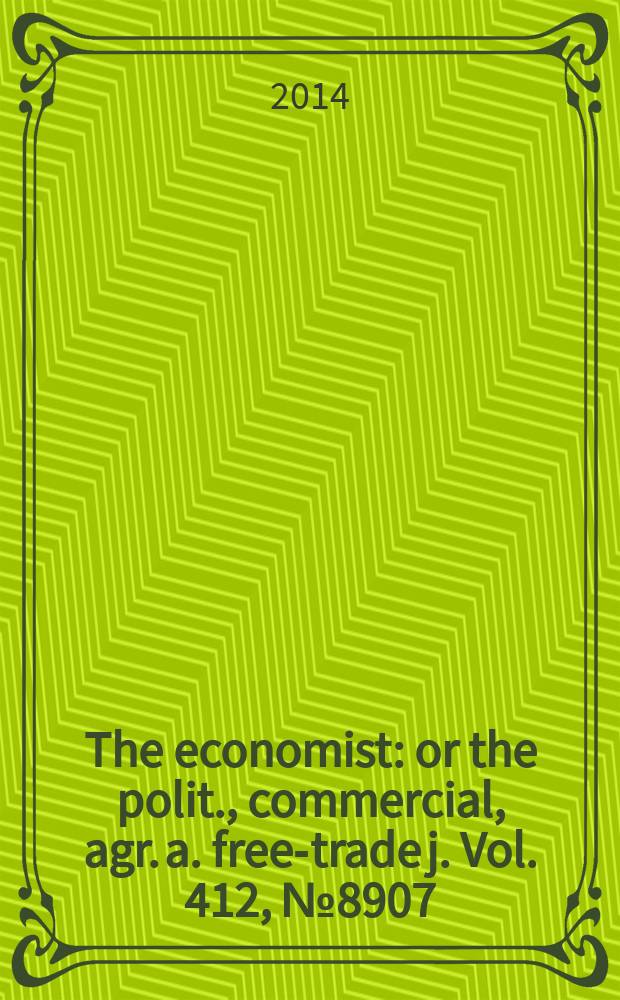 The economist : or the polit., commercial, agr. a. free-trade j. Vol. 412, № 8907