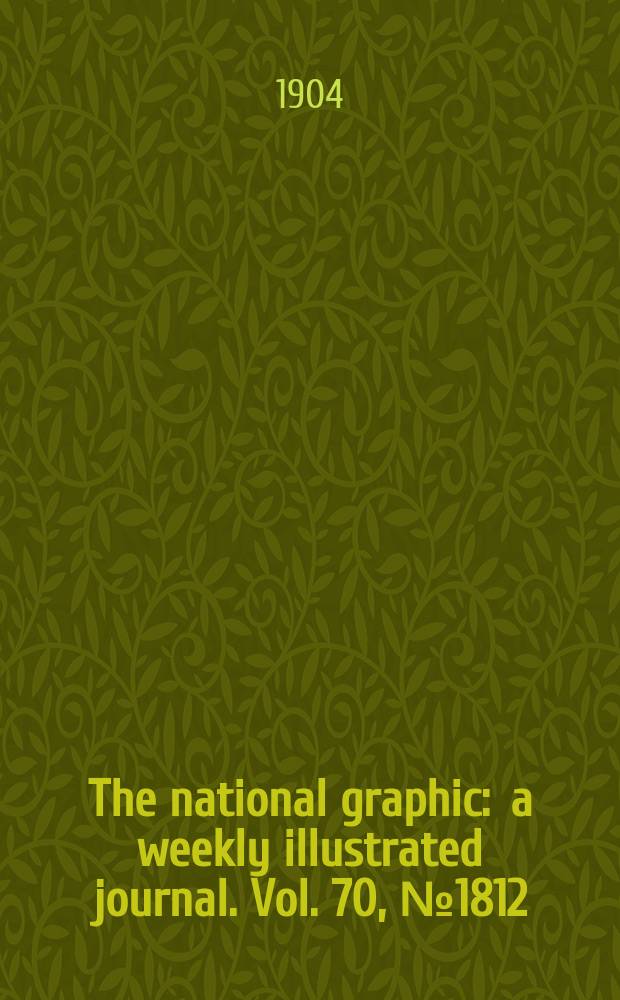The national graphic : a weekly illustrated journal. Vol. 70, № 1812