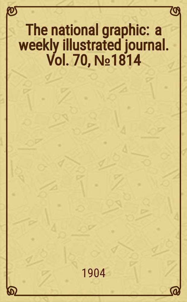 The national graphic : a weekly illustrated journal. Vol. 70, № 1814