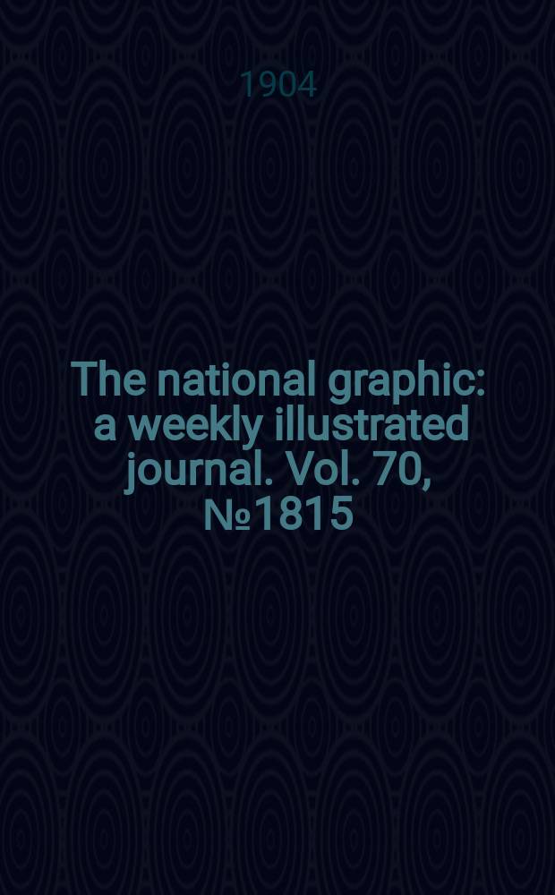 The national graphic : a weekly illustrated journal. Vol. 70, № 1815