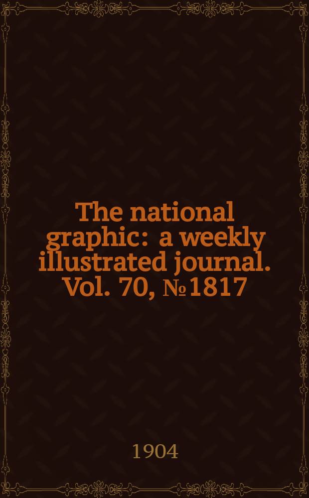 The national graphic : a weekly illustrated journal. Vol. 70, № 1817