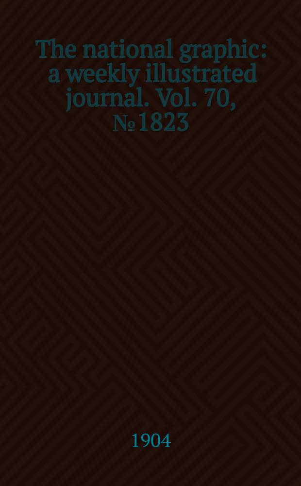 The national graphic : a weekly illustrated journal. Vol. 70, № 1823