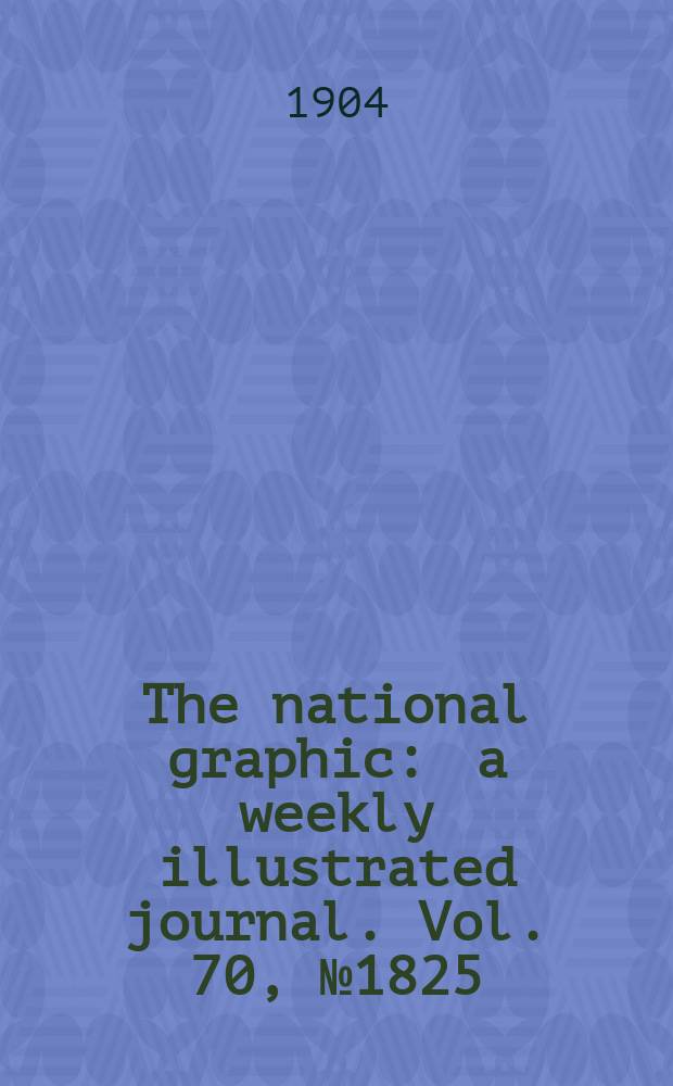 The national graphic : a weekly illustrated journal. Vol. 70, № 1825