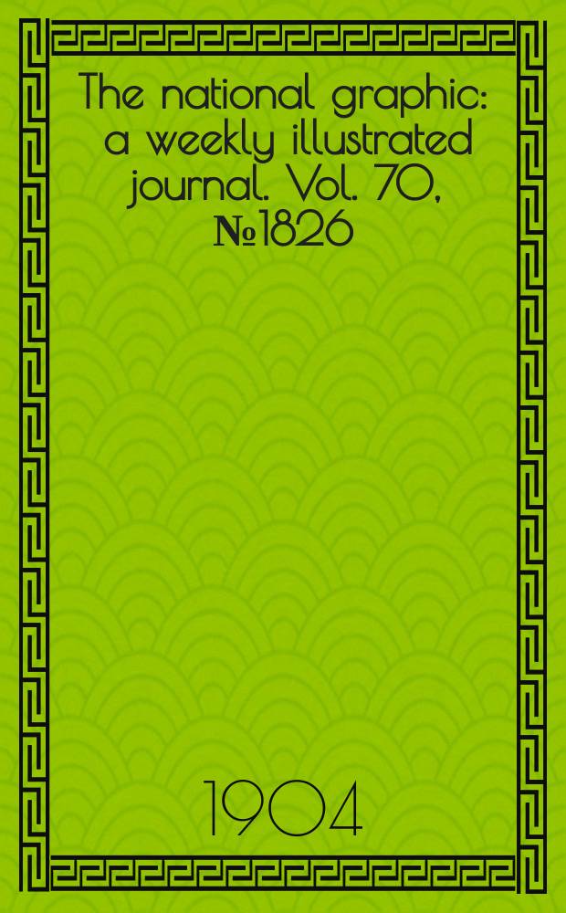 The national graphic : a weekly illustrated journal. Vol. 70, № 1826