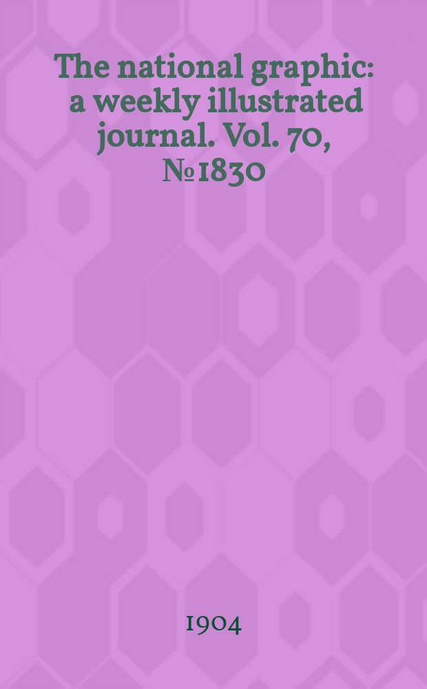 The national graphic : a weekly illustrated journal. Vol. 70, № 1830
