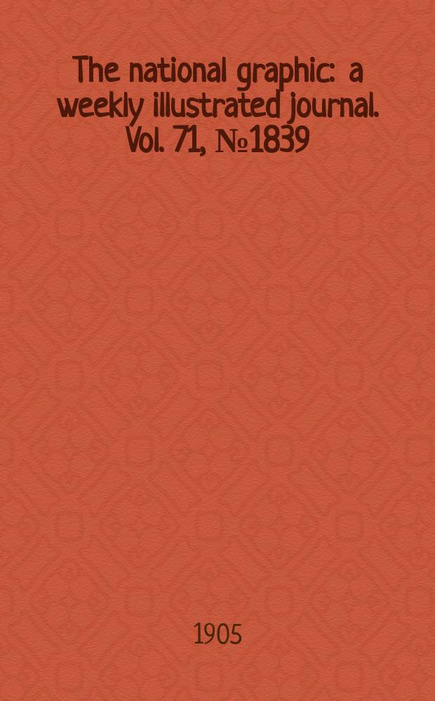 The national graphic : a weekly illustrated journal. Vol. 71, № 1839