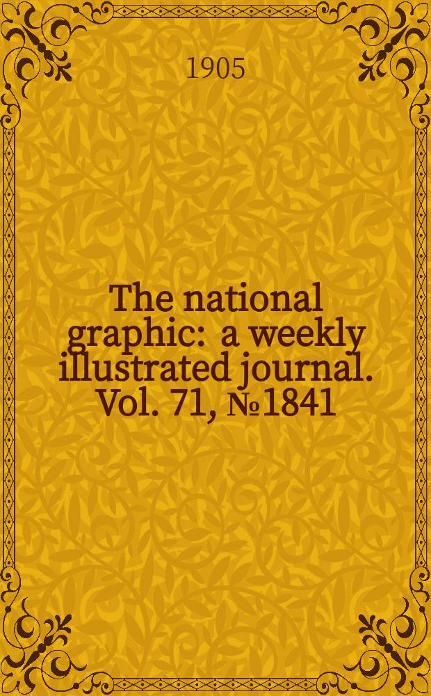 The national graphic : a weekly illustrated journal. Vol. 71, № 1841