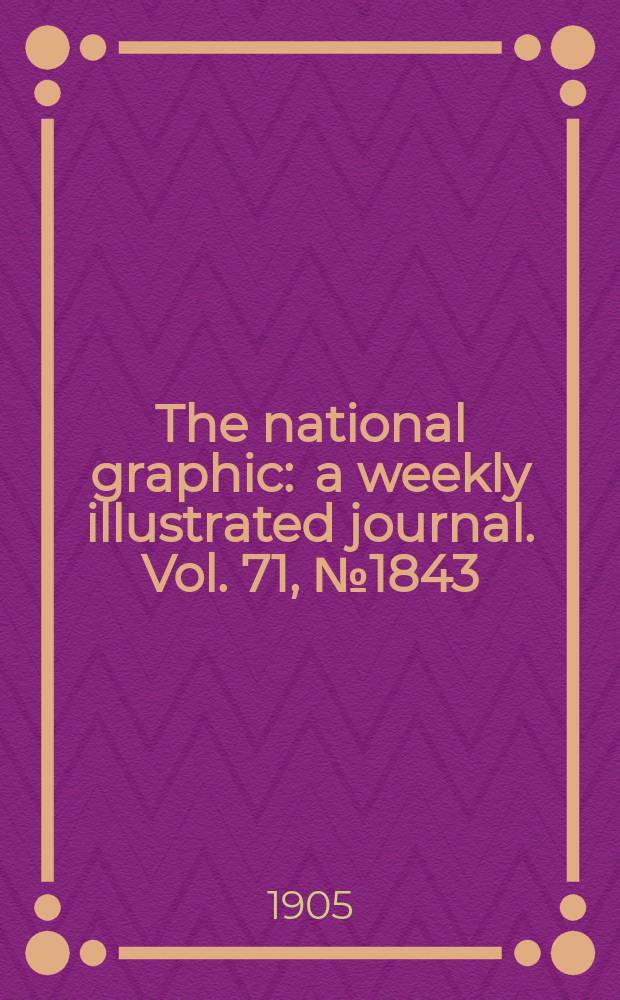 The national graphic : a weekly illustrated journal. Vol. 71, № 1843