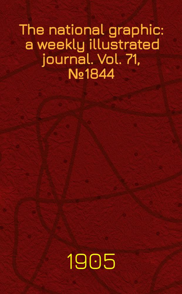The national graphic : a weekly illustrated journal. Vol. 71, № 1844