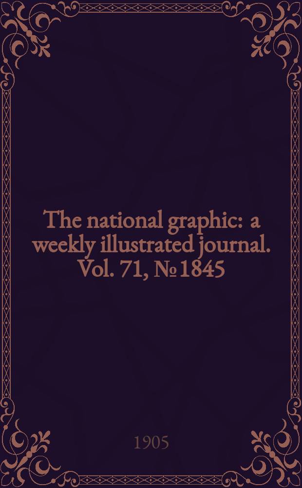 The national graphic : a weekly illustrated journal. Vol. 71, № 1845