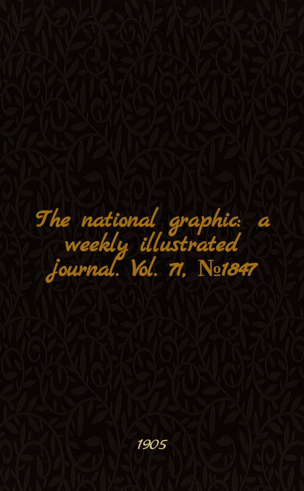 The national graphic : a weekly illustrated journal. Vol. 71, № 1847