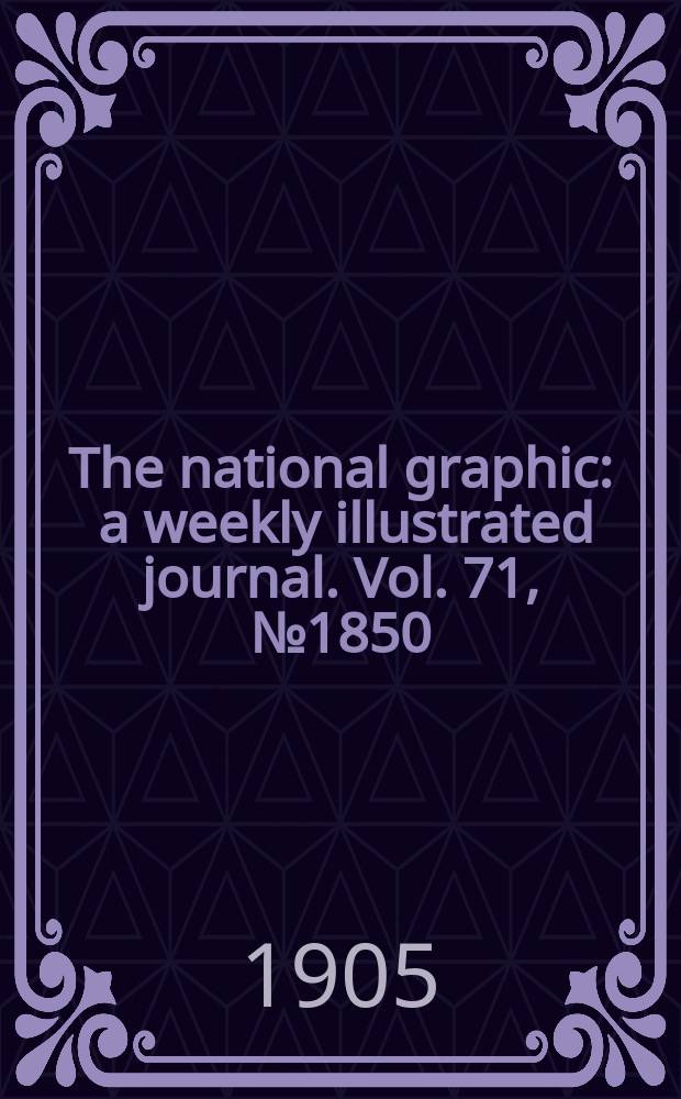 The national graphic : a weekly illustrated journal. Vol. 71, № 1850