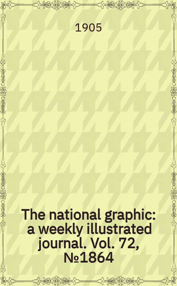 The national graphic : a weekly illustrated journal. Vol. 72, № 1864