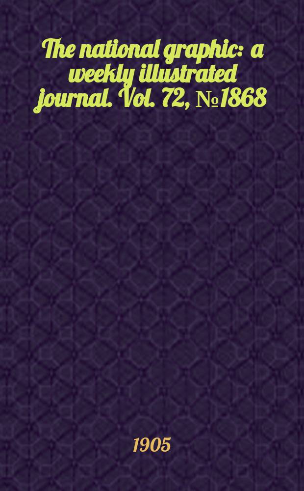 The national graphic : a weekly illustrated journal. Vol. 72, № 1868