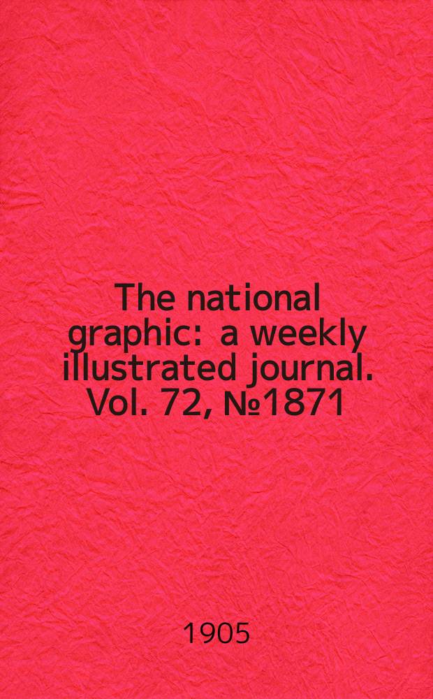 The national graphic : a weekly illustrated journal. Vol. 72, № 1871