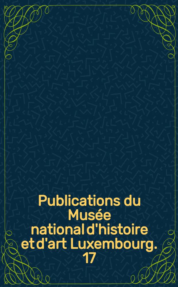 Publications du Musée national d'histoire et d'art Luxembourg. 17 : Gemalt für den König - B. C. Koekkoek und die luxemburgische Landschaft = Живопись для короля