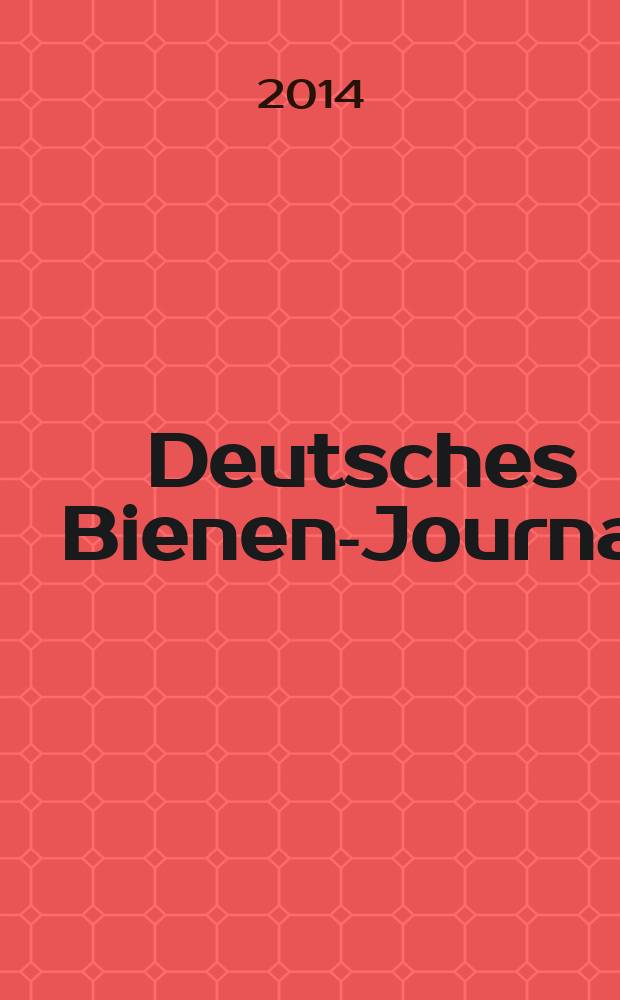 Deutsches Bienen-Journal : Forum für Wiss. u. Praxis Organ der Imkerlandesverb. Berlin etc. Jg. 22 2014, № 7