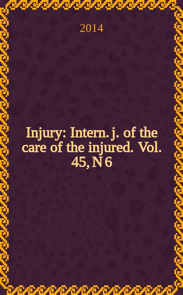 Injury : Intern. j. of the care of the injured. Vol. 45, N 6
