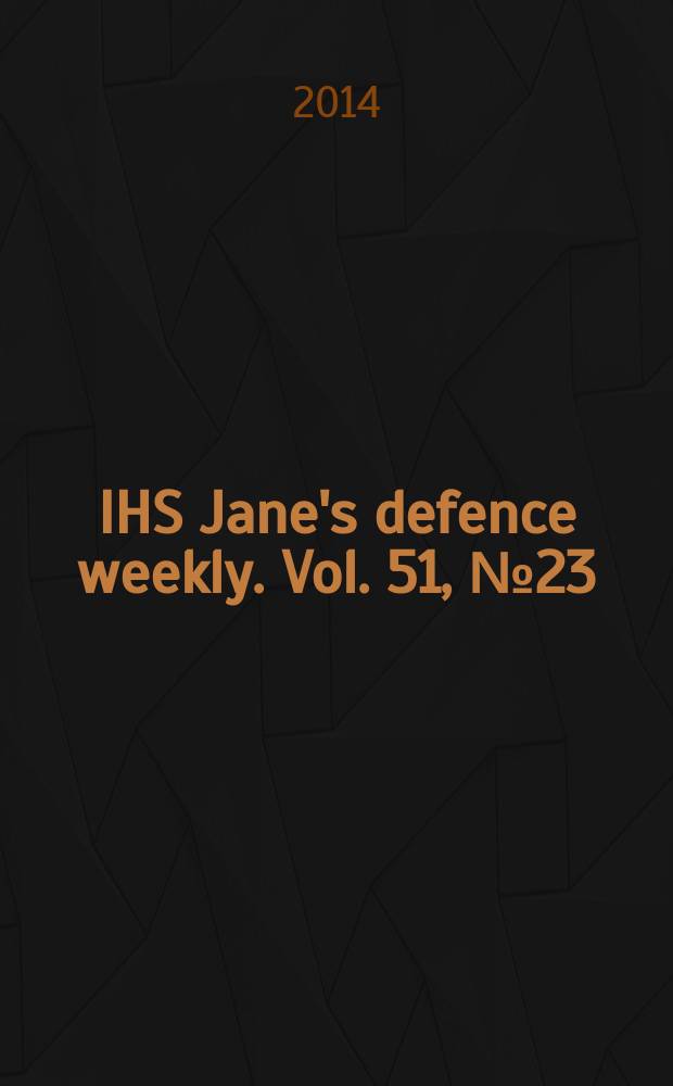 IHS Jane's defence weekly. Vol. 51, № 23