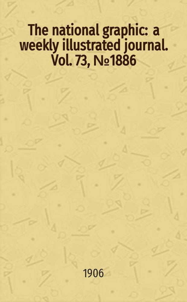 The national graphic : a weekly illustrated journal. Vol. 73, № 1886