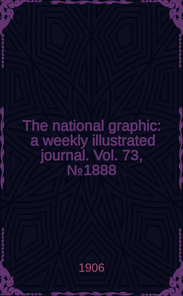 The national graphic : a weekly illustrated journal. Vol. 73, № 1888