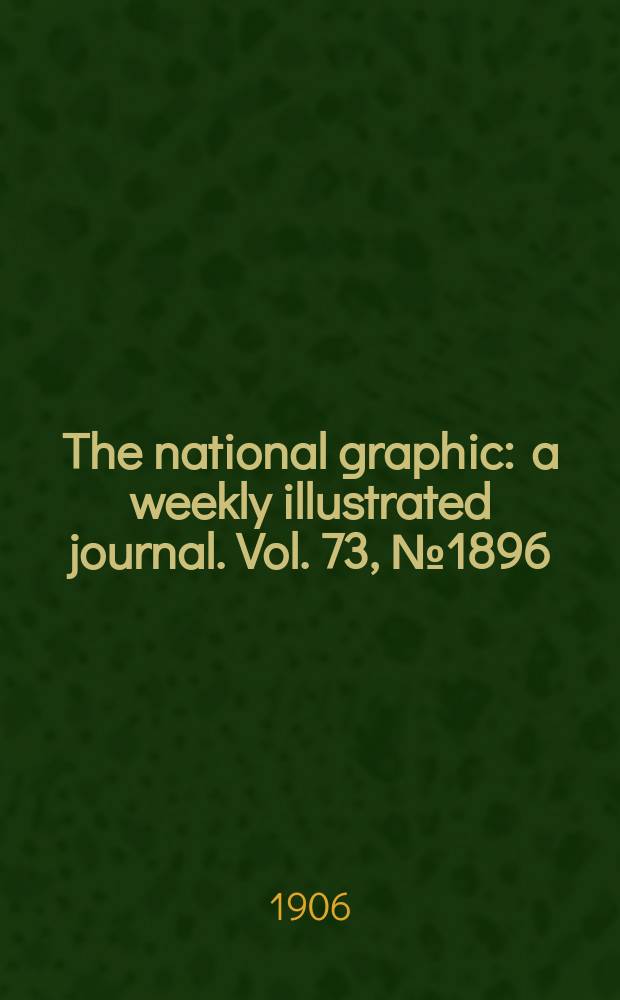 The national graphic : a weekly illustrated journal. Vol. 73, № 1896