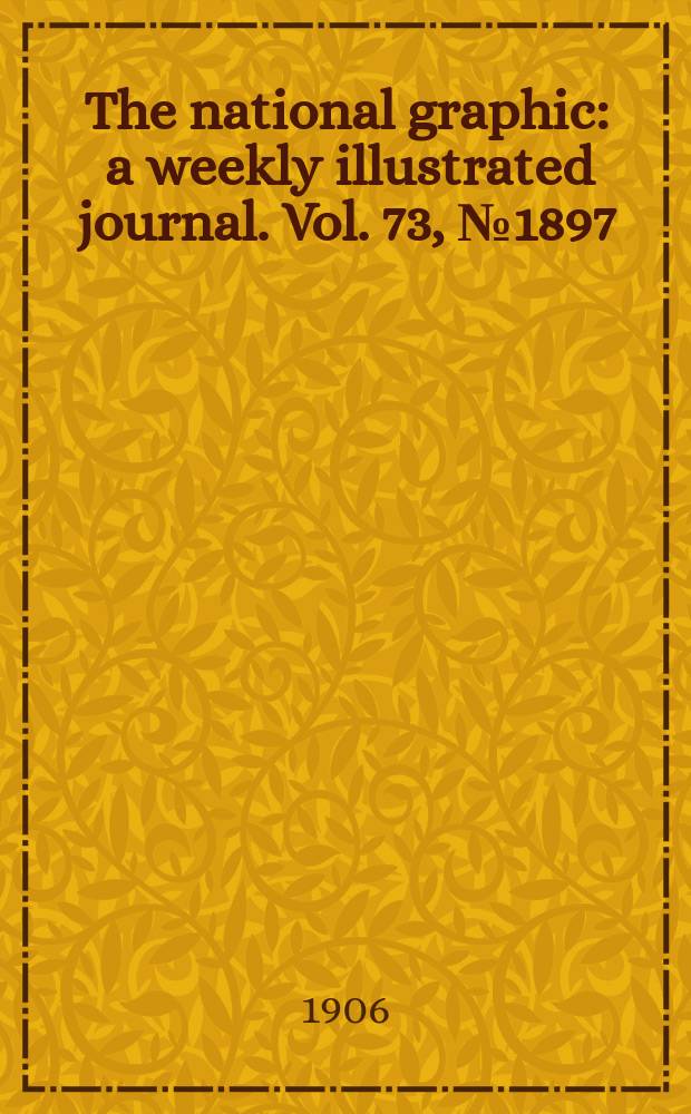 The national graphic : a weekly illustrated journal. Vol. 73, № 1897