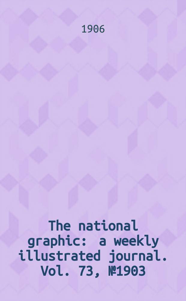 The national graphic : a weekly illustrated journal. Vol. 73, № 1903