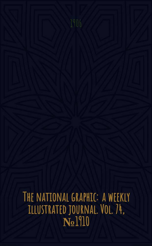 The national graphic : a weekly illustrated journal. Vol. 74, № 1910