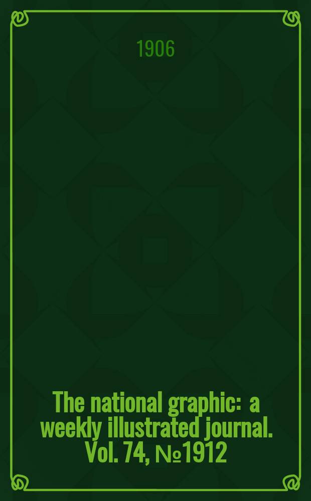 The national graphic : a weekly illustrated journal. Vol. 74, № 1912