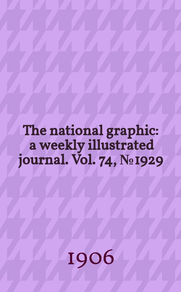 The national graphic : a weekly illustrated journal. Vol. 74, № 1929
