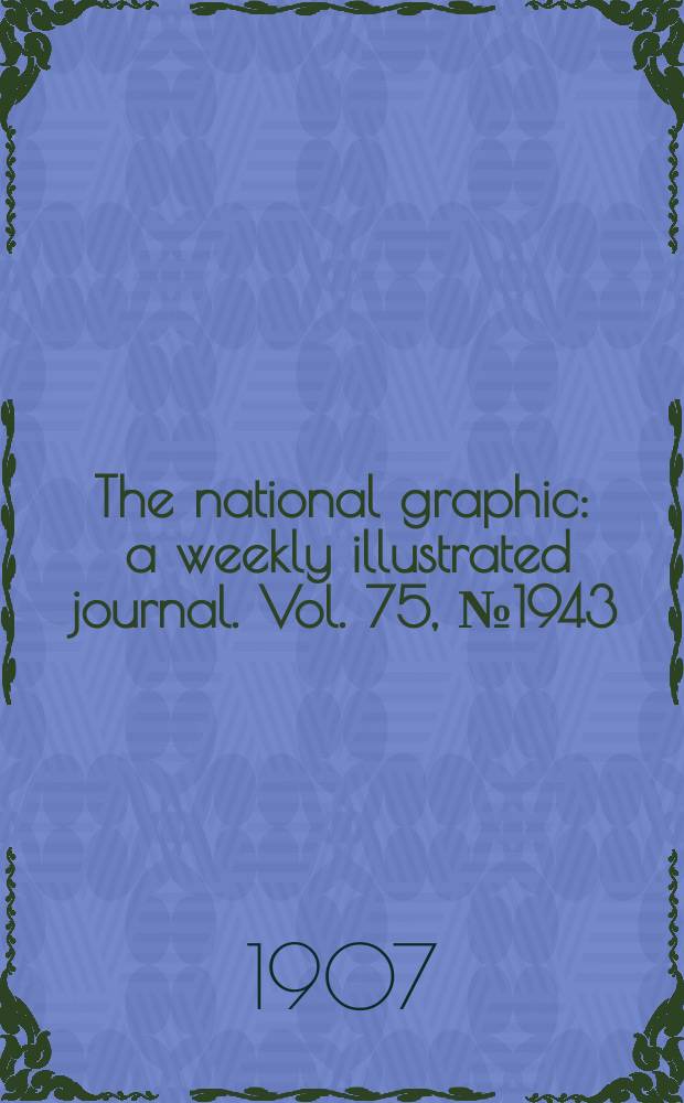 The national graphic : a weekly illustrated journal. Vol. 75, № 1943