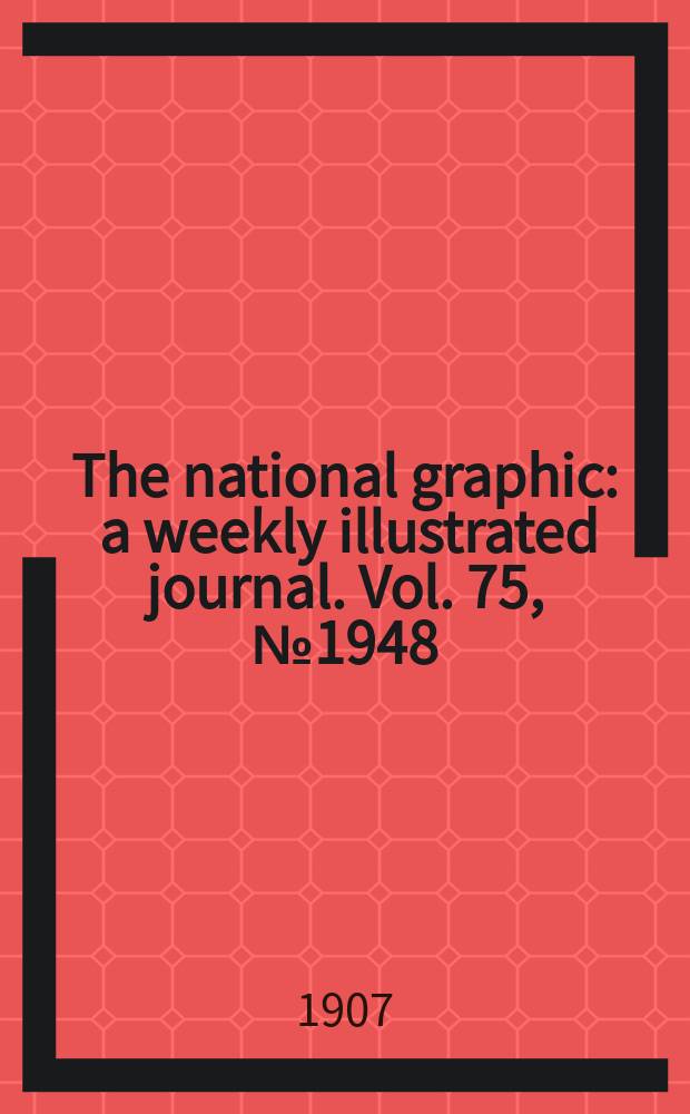The national graphic : a weekly illustrated journal. Vol. 75, № 1948