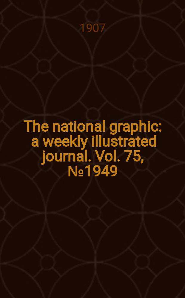 The national graphic : a weekly illustrated journal. Vol. 75, № 1949
