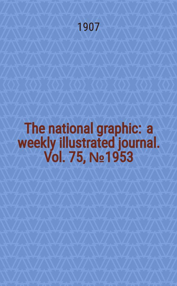 The national graphic : a weekly illustrated journal. Vol. 75, № 1953