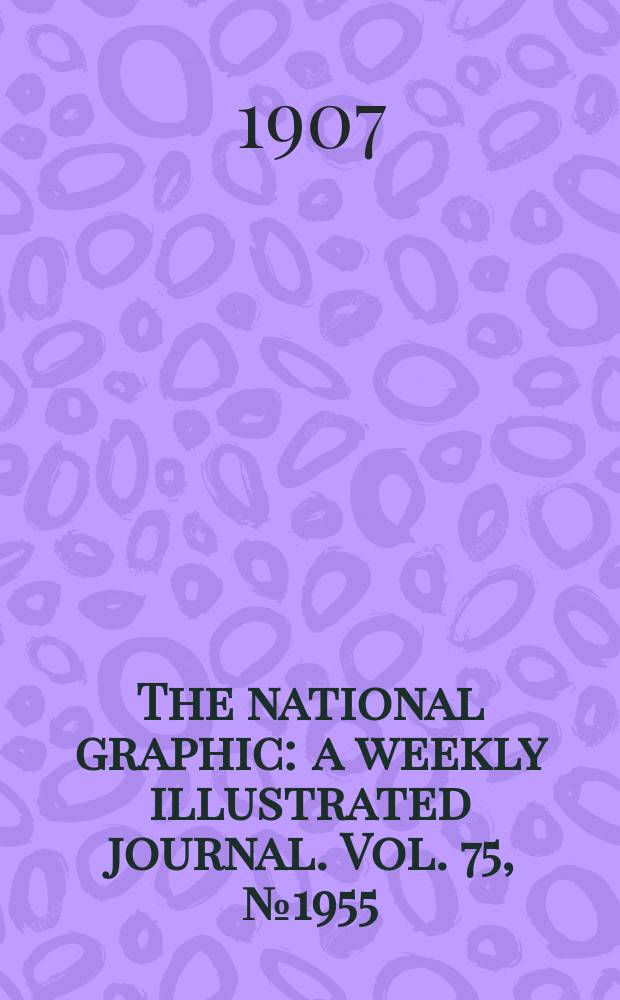The national graphic : a weekly illustrated journal. Vol. 75, № 1955