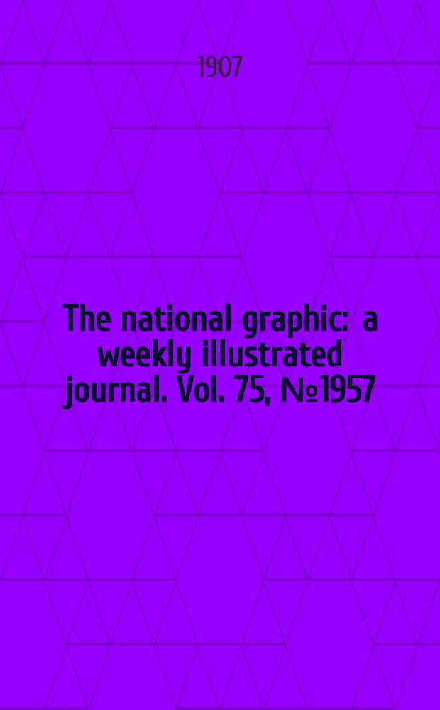 The national graphic : a weekly illustrated journal. Vol. 75, № 1957