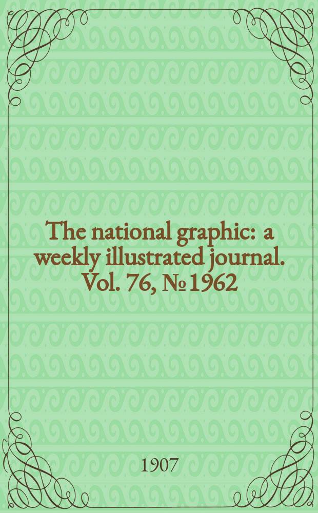 The national graphic : a weekly illustrated journal. Vol. 76, № 1962